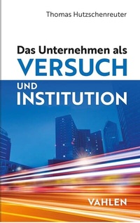 Abbildung von: Das Unternehmen als Versuch und Institution - Vahlen