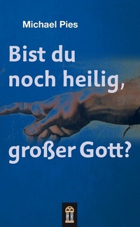 Abbildung von: Bist du noch heilig, großer Gott? - Patrimonium