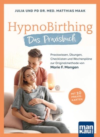Abbildung von: HypnoBirthing. Das Praxisbuch - Mankau Verlag