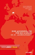 Cover: Eine Aussenpolitik f&uuml;r die Schweiz im 21. Jahrhundert - NZZ Libro ein Imprint der Schwabe Verlagsgruppe AG