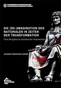 Cover: Die (Re-)Imagination des Nationalen in Zeiten der Transformation - edition assemblage