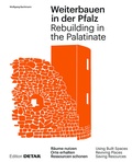 Cover: Weiterbauen in der Pfalz / Rebuiding in the Palatinate - Detail Architecture