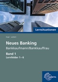 Cover: Lernsituationen Neues Banking Band 1 Lernfelder 1-6 - Europa-Lehrmittel