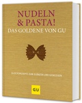 Cover: Nudeln & Pasta! Das Goldene von GU - Gr&auml;fe und Unzer