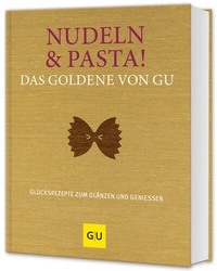 Abbildung von: Nudeln & Pasta! Das Goldene von GU - Gräfe und Unzer