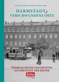 Cover: Darmstadts verschwundene Orte - Bast Medien GmbH