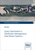 Cover: Query Optimization in Distributed Heterogeneous Data Stream Systems - FAU University Press