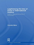 Cover: Legitimising the Use of Force in International Politics - Routledge
