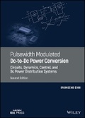 Cover: Pulsewidth Modulated Dc-to-Dc Power Conversion - Circuits, Dynamics, Control, and Dc Power Distribution Systems, Second Edition - Wiley
