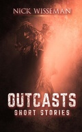 Cover: Outcasts: Short Stories - Nick Wisseman