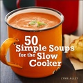 Cover: 50 Simple Soups for the Slow Cooker - Andrews McMeel Publishing, LLC