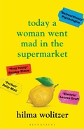 Cover: Today a Woman Went Mad in the Supermarket - Bloomsbury Publishing PLC