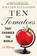 Cover: Ten Tomatoes that Changed the World - Grand Central Publishing