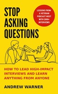 Cover: Stop Asking Questions: How to Lead High-Impact Interviews and Learn Anything from Anyone - Damn Gravity Media