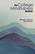 Cover: The College Mindfulness Workbook - Kendall/Hunt Publishing Co ,U.S.