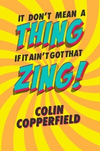 Abbildung von: IT DON'T MEAN A THING IF IT AIN'T GOT THAT ZING! - Colin Copperfield