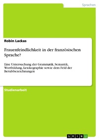 Abbildung von: Frauenfeindlichkeit in der französischen Sprache? - GRIN Verlag