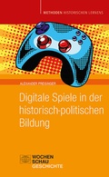 Cover: Digitale Spiele in der historisch-politischen Bildung - Wochenschau Verlag