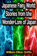 Cover: Japanese Fairy World: Stories from the Wonder-Lore of Japan - Phoemixx Classics Ebooks