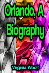 Abbildung von: Orlando, A Biography - Phoemixx Classics Ebooks