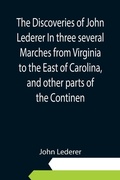 Cover: The Discoveries of John Lederer In three several Marches from Virginia to the East of Carolina, and other parts of the Continen - ALPHA EDITION