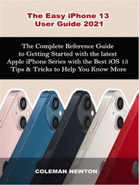 Abbildung von: The Easy iPhone 13  User Guide 2021 - Raymond James