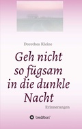 Cover: Geh nicht so f&uuml;gsam in die dunkle Nacht - tredition