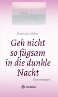 Cover: Geh nicht so f&uuml;gsam in die dunkle Nacht - tredition