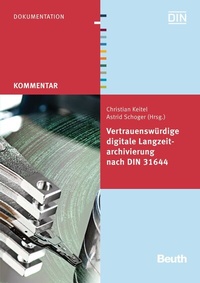 Abbildung von: Vertrauenswürdige digitale Langzeitarchivierung nach DIN 31644 - Buch mit E-Book - DIN Media