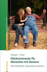 Abbildung von: Glücksmomente für Menschen mit Demenz - Ernst Reinhardt Verlag