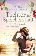 Cover: T&ouml;chter der Speicherstadt - Der Geschmack von Freiheit - Piper