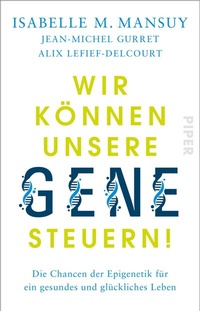 Abbildung von: Wir können unsere Gene steuern! - Piper