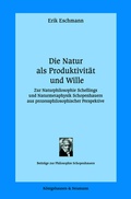 Cover: Die Natur als Produktivit&auml;t und Wille - K&ouml;nigshausen & Neumann