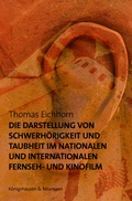 Cover: Die Darstellung von Schwerh&ouml;rigkeit und Taubheit im nationalen und internationalen Fernseh- und Kinofilm - K&ouml;nigshausen & Neumann