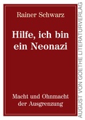 Cover: Hilfe, ich bin ein Neonazi - Frankfurter Literaturverlag
