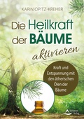 Cover: Die Heilkraft der B&auml;ume aktivieren - Schirner Verlag