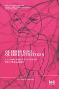 Cover: Queeres Kino / Queere &Auml;sthetiken als Dokumentationen des Prek&auml;ren - ICI Berlin Press