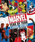 Cover: Marvel Year By Year A Visual History New Edition - Dorling Kindersley
