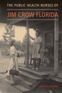 Abbildung von: Public Health Nurses of Jim Crow Florida - University Press of Florida