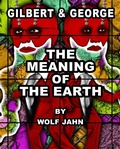 Cover: Gilbert & George: The Meaning of the Earth - Hurtwood Press