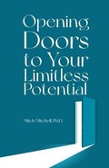 Cover: Opening Doors to Your Limitless Potential - Mitch Mitchell, PhD