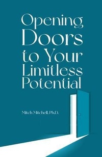 Enlarge image Cover: Opening Doors to Your Limitless Potential - Mitch Mitchell, PhD