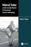 Cover: Mildred Trotter and the Invisible Histories of Physical and Forensic Anthropology - CRC Press