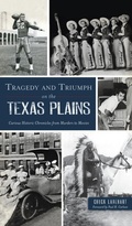 Cover: Tragedy and Triumph on the Texas Plains - HISTORY PR