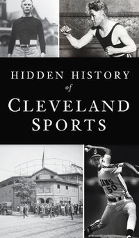 Abbildung von: Hidden History of Cleveland Sports - HISTORY PR