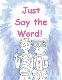 Enlarge image Cover: Just Say the Word - Xlibris Us