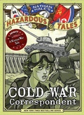 Cover: Cold War Correspondent (Nathan Hale's Hazardous Tales #11) - Amulet Books