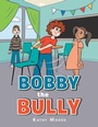 Cover: Bobby the Bully - AUTHORHOUSE