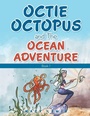 Cover: Octie Octopus and the Ocean Adventure - Archway Publishing