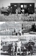 Cover: Escape from Southern Rhodesia before Zimbabwe - Grosvenor House Publishing Ltd